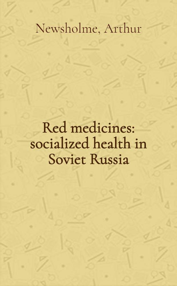 Red medicines: socialized health in Soviet Russia