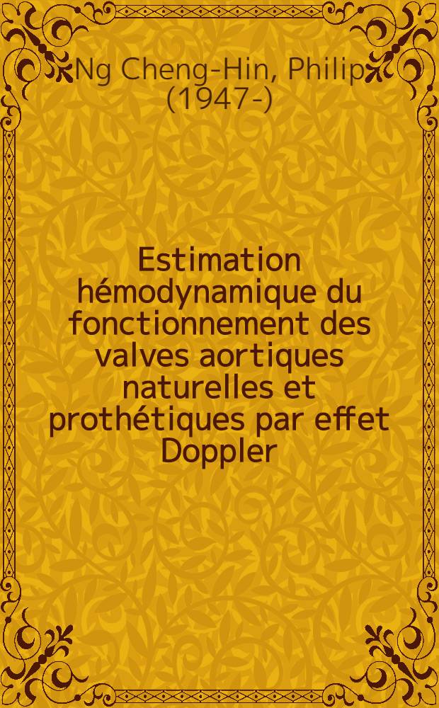Estimation h&eacute;modynamique du fonctionnement des valves aortiques naturelles et proth&eacute;tiques par effet Doppler : Th&egrave;se