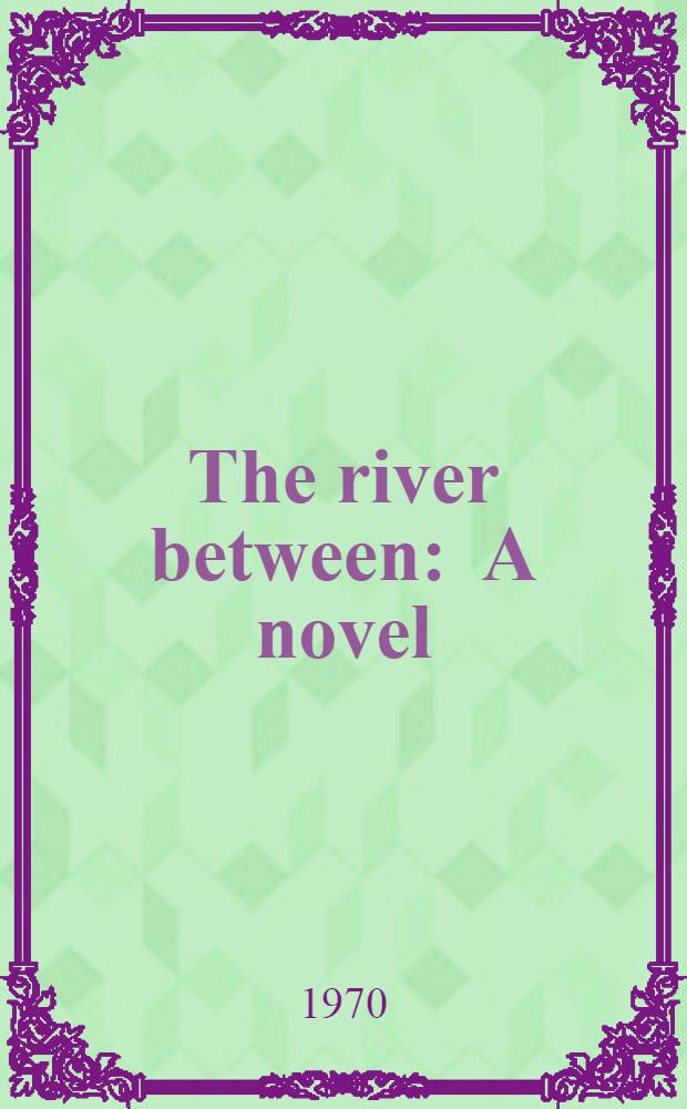The river between : A novel