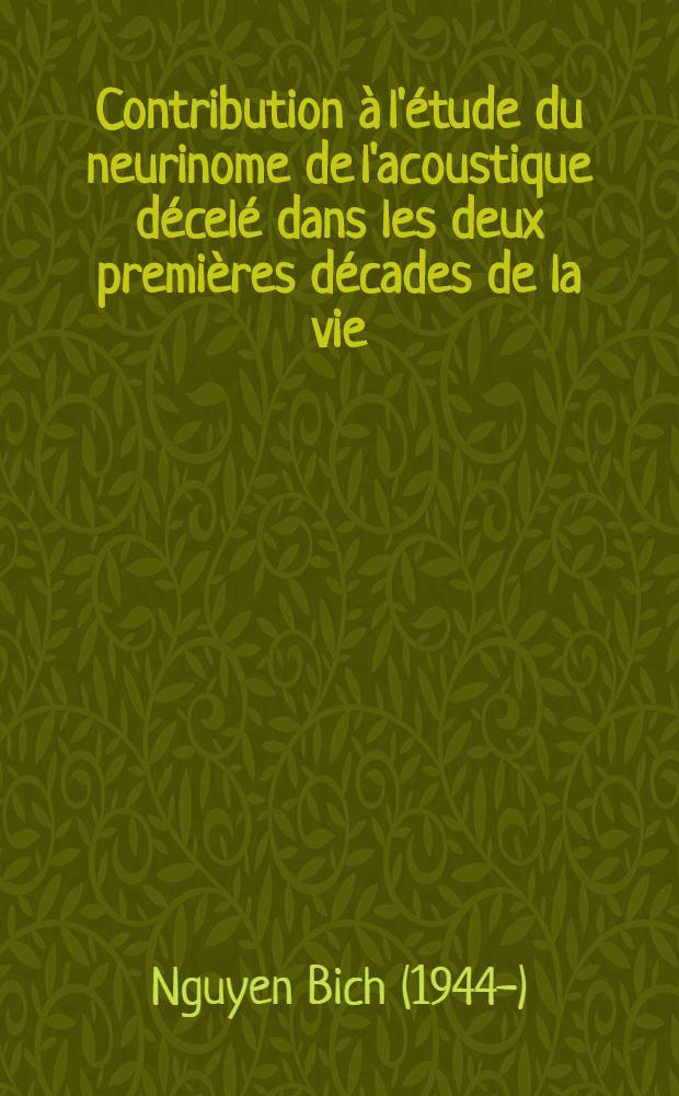 Contribution à l'étude du neurinome de l'acoustique décelé dans les deux premières décades de la vie : À propos de cinq cas observé personnellement et de vingt cas colligés dans la littérature : Thèse ..
