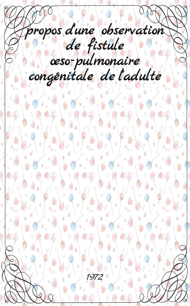 À propos d'une observation de fistule œso-pulmonaire congénitale de l'adulte : Thèse ..