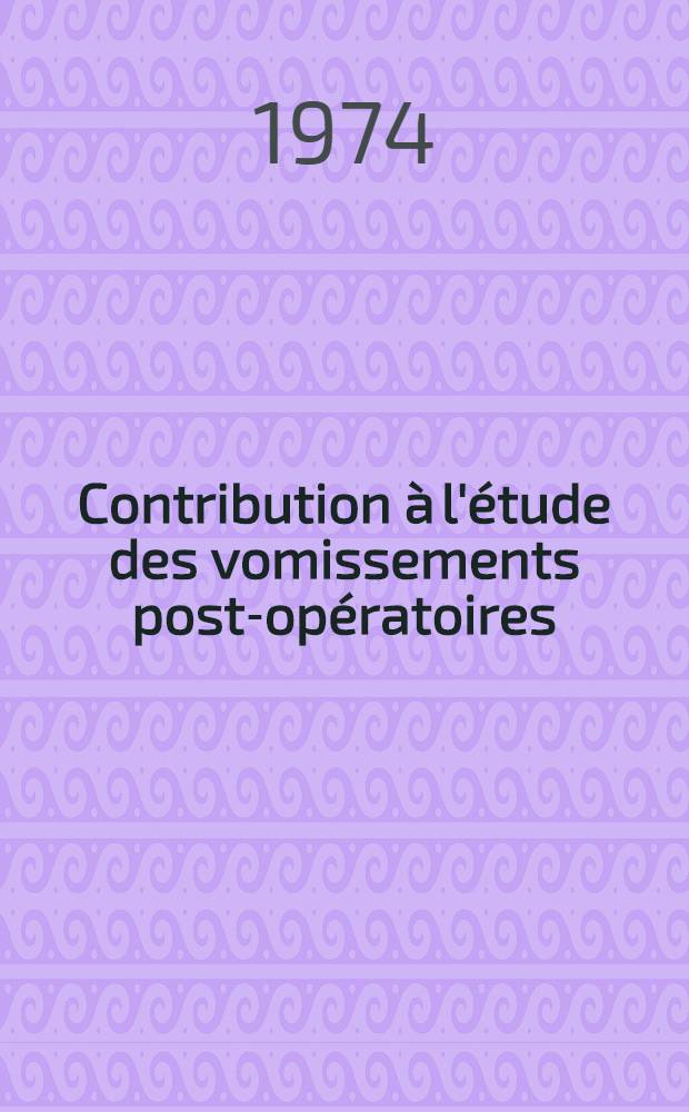 Contribution à l'étude des vomissements post-opératoires : Thèse ..