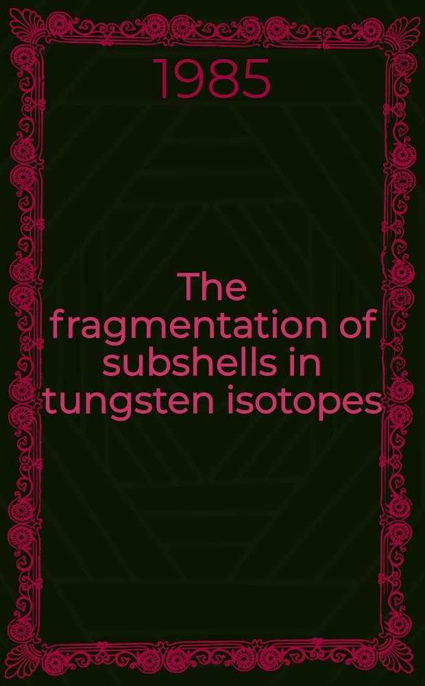 The fragmentation of subshells in tungsten isotopes