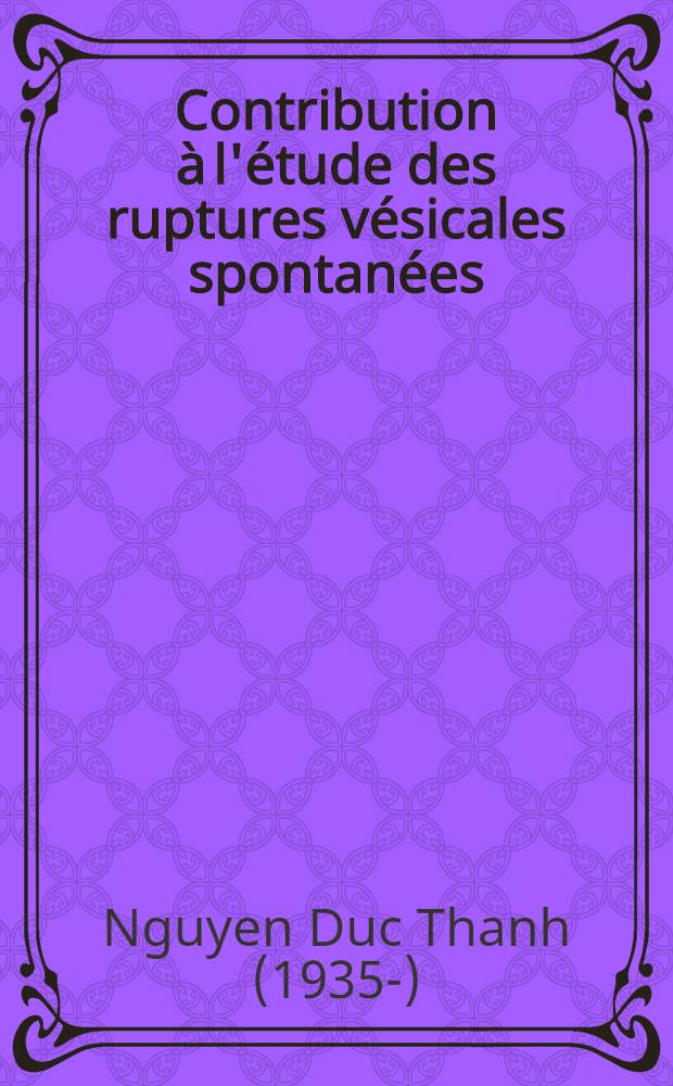 Contribution à l'étude des ruptures vésicales spontanées : Thèse ..