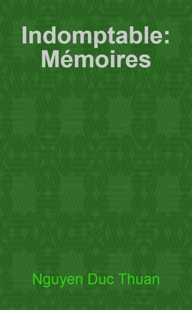 Indomptable : Mémoires