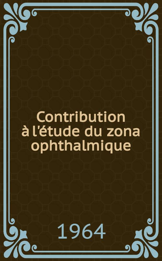 Contribution à l'étude du zona ophthalmique : Thèse ..