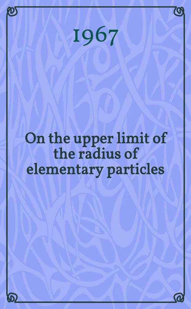On the upper limit of the radius of elementary particles