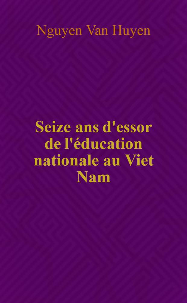 Seize ans d'essor de l'éducation nationale au Viet Nam (1945 - 1961)