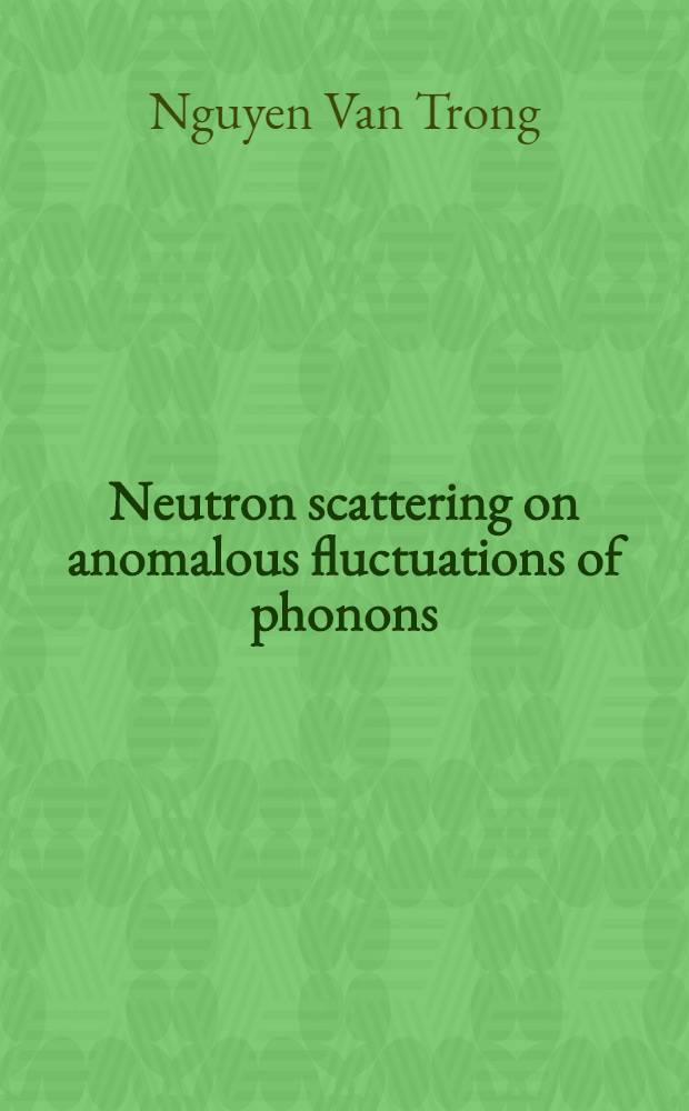 Neutron scattering on anomalous fluctuations of phonons