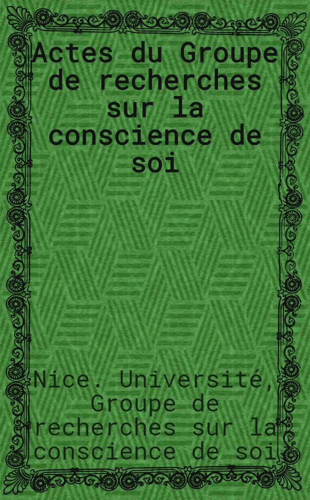Actes du Groupe de recherches sur la conscience de soi
