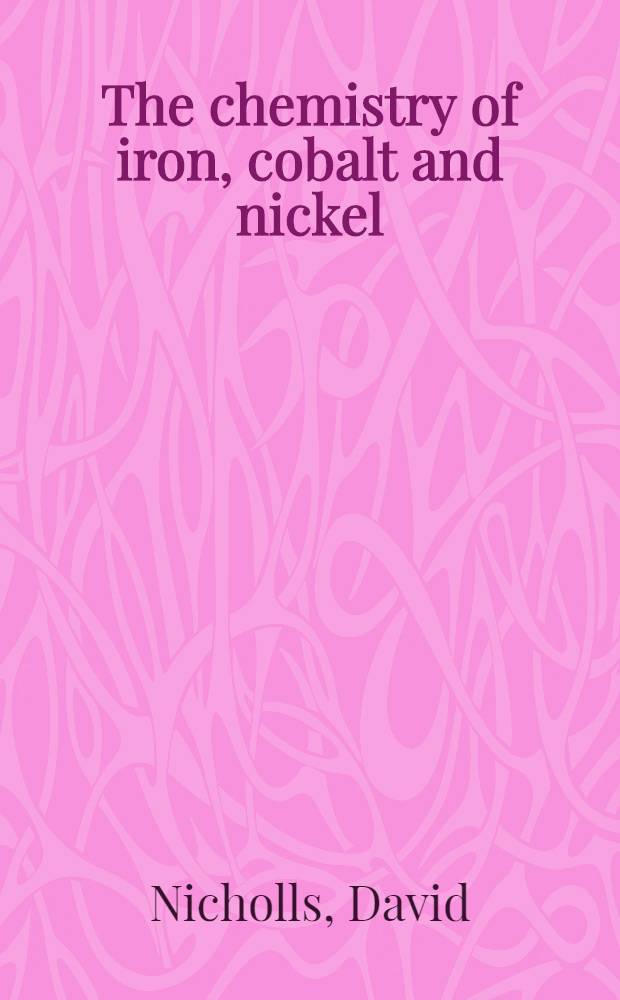 The chemistry of iron, cobalt and nickel