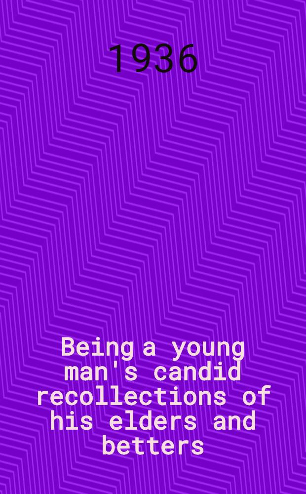 25 : Being a young man's candid recollections of his elders and betters