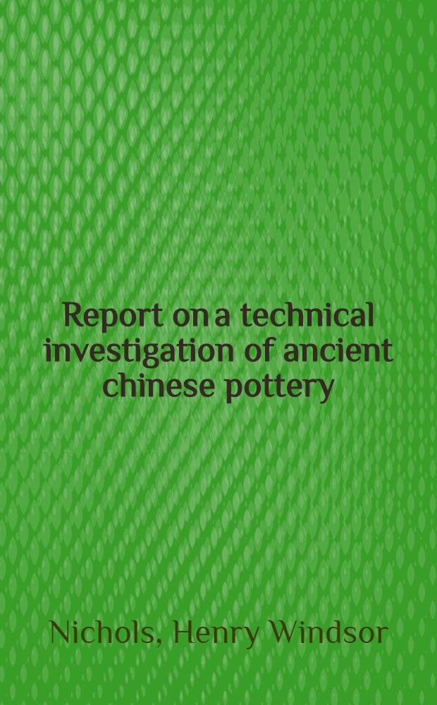 Report on a technical investigation of ancient chinese pottery