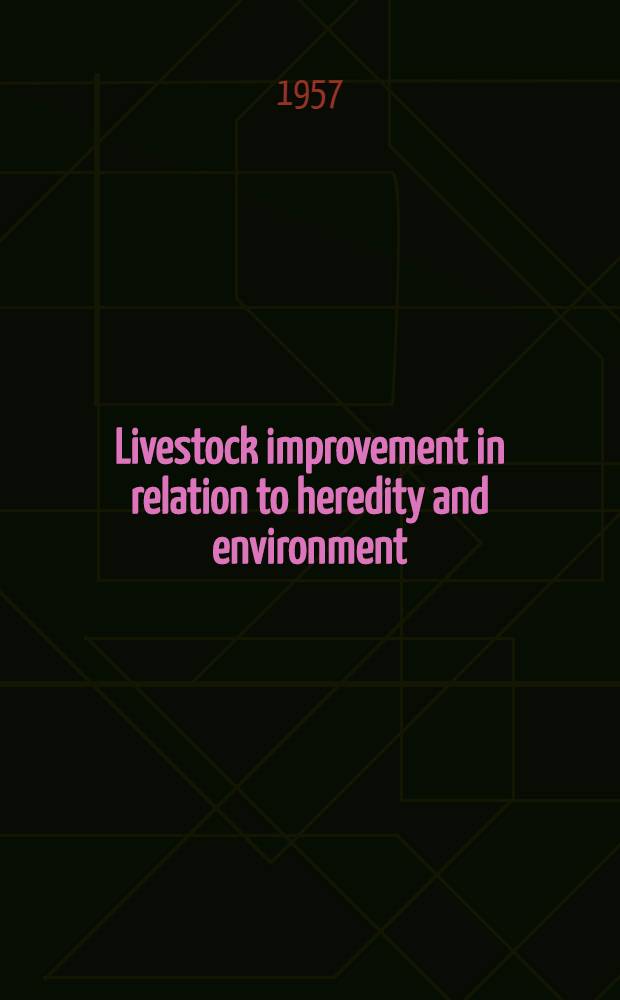 Livestock improvement in relation to heredity and environment