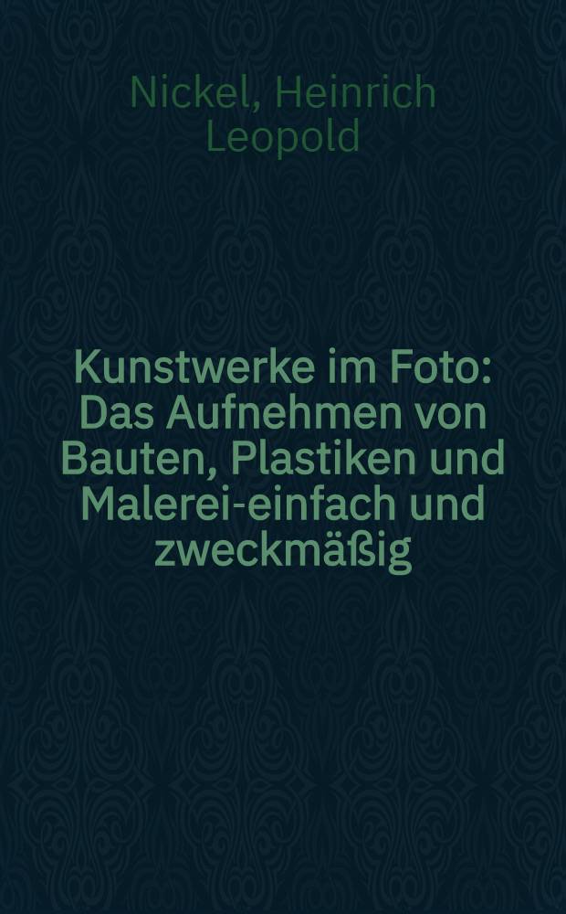 Kunstwerke im Foto : Das Aufnehmen von Bauten, Plastiken und Malerei-einfach und zweckm&auml;&szlig;ig