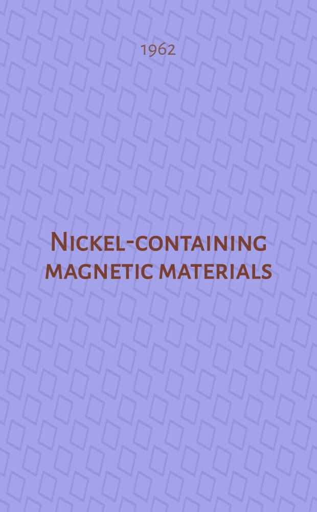 Nickel-containing magnetic materials : The properties and applications