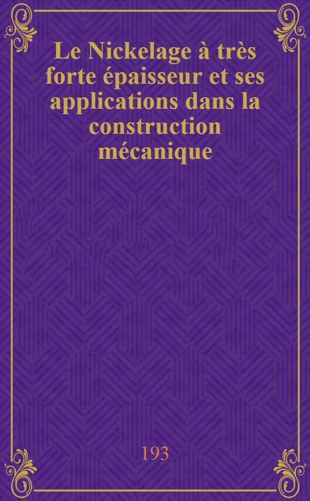 Le Nickelage &agrave; tr&egrave;s forte &eacute;paisseur et ses applications dans la construction m&eacute;canique