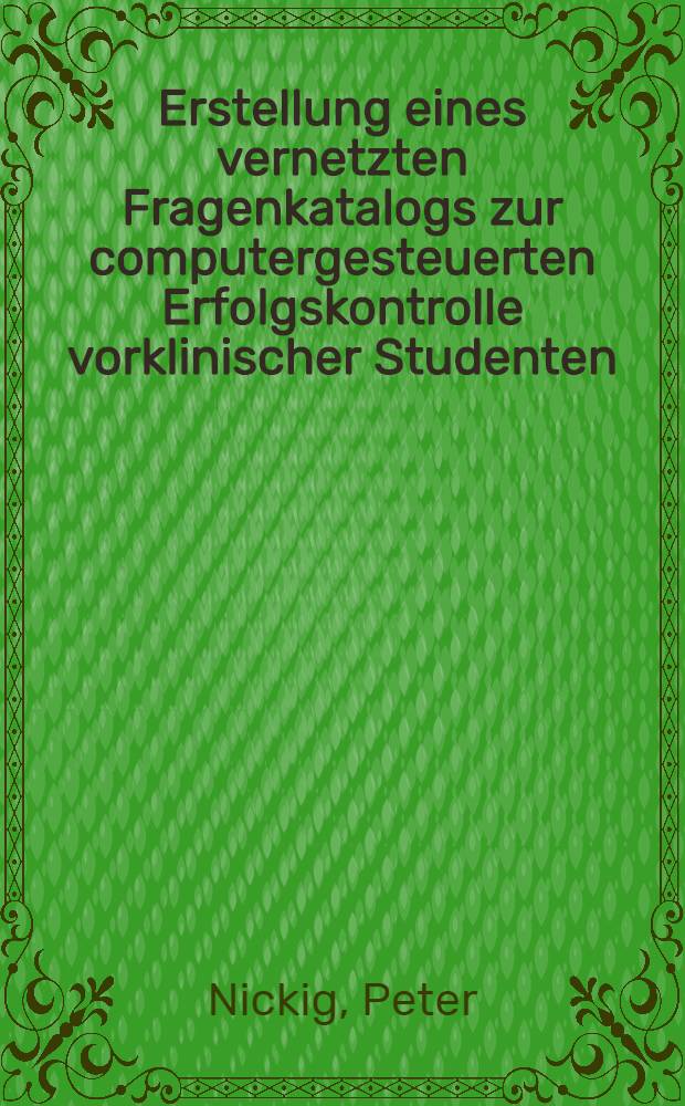 Erstellung eines vernetzten Fragenkatalogs zur computergesteuerten Erfolgskontrolle vorklinischer Studenten : Bearbeitung des Kapitels : Physiologie des Blutes : Inaug.-Diss. ... der Med. Fak. der ... Univ. Mainz ..