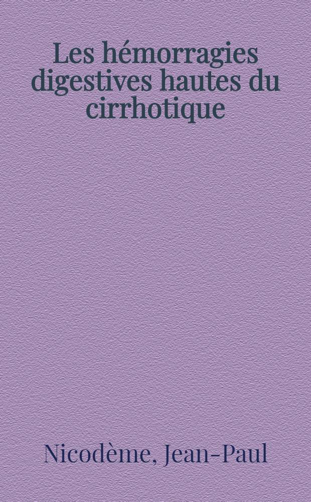 Les hémorragies digestives hautes du cirrhotique : Thèse ..