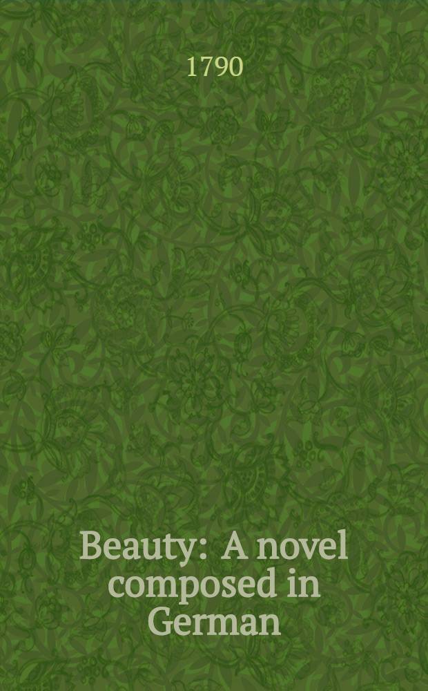 Beauty : A novel composed in German