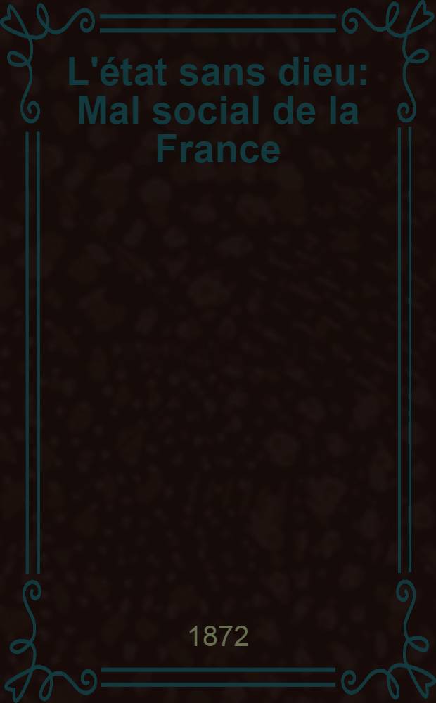 L'état sans dieu : Mal social de la France