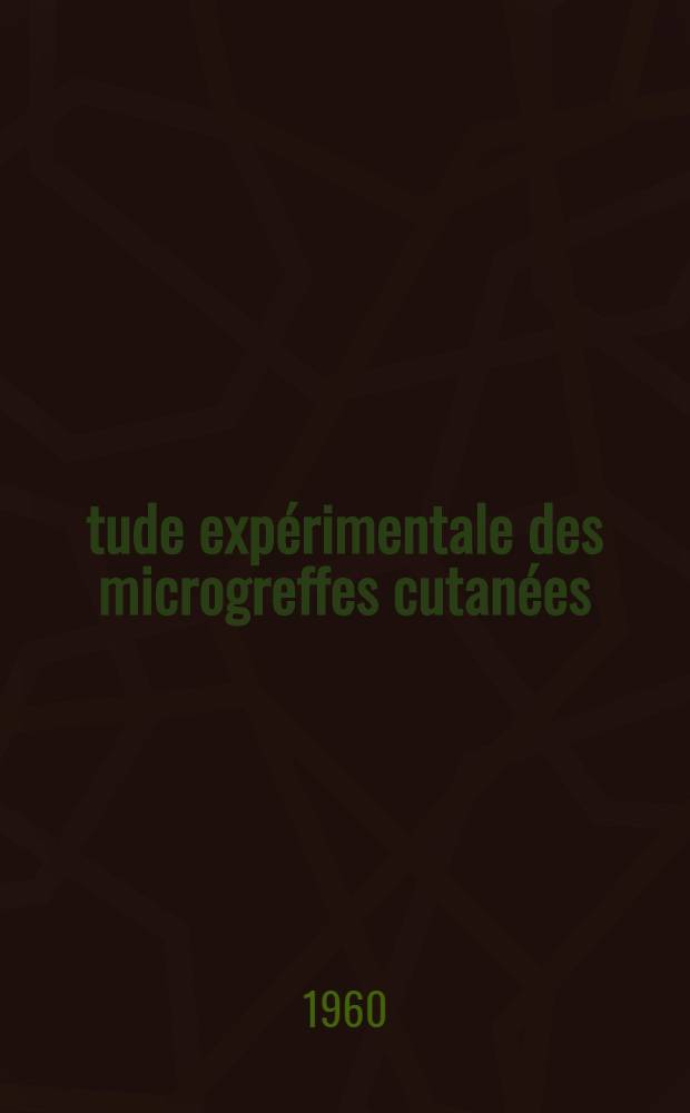 Étude expérimentale des microgreffes cutanées : Perspectives pour la réparation des grandes pertes de substances cutanée : Thèse ..