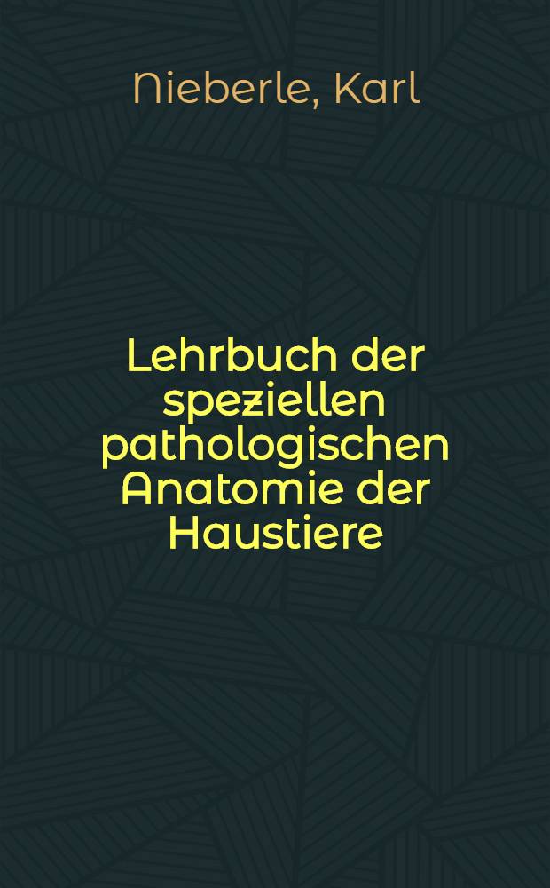 Lehrbuch der speziellen pathologischen Anatomie der Haustiere