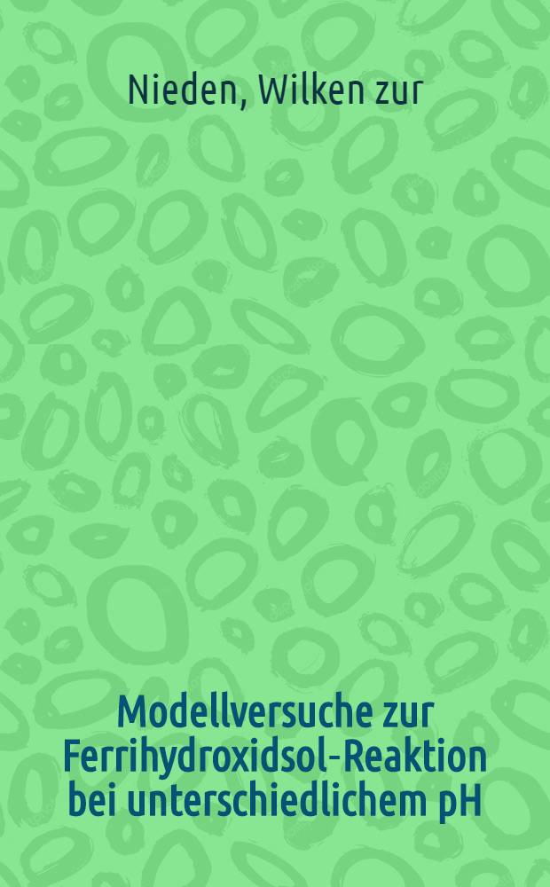 Modellversuche zur Ferrihydroxidsol-Reaktion bei unterschiedlichem pH : Inaug.-Diss. ... der Med. Fak. der ... Univ. Mainz ..