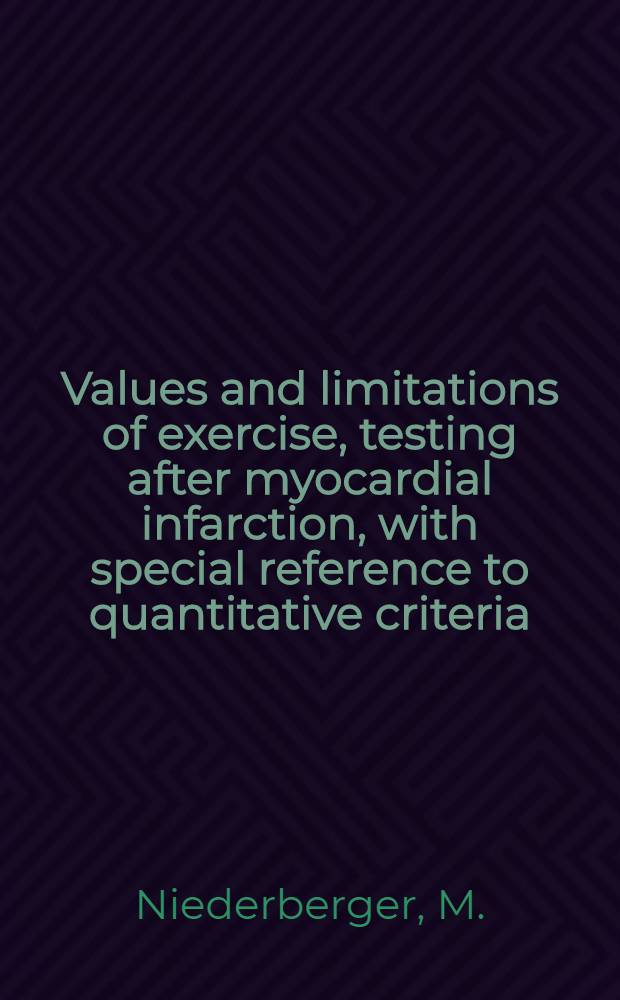 Values and limitations of exercise, testing after myocardial infarction, with special reference to quantitative criteria