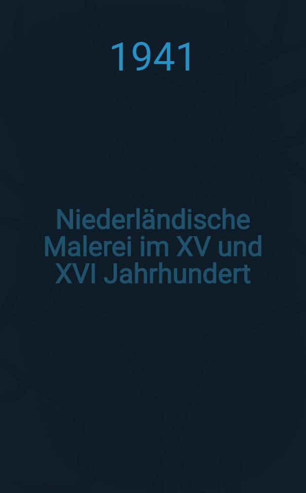 Niederl&auml;ndische Malerei im XV und XVI Jahrhundert