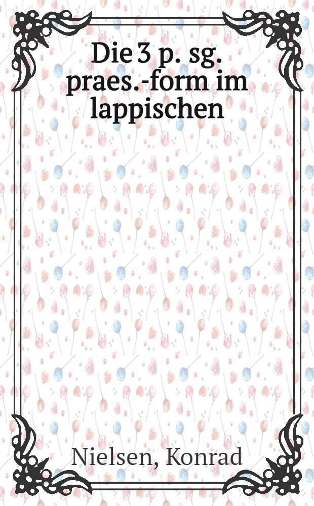 [Die 3 p. sg. praes.-form im lappischen