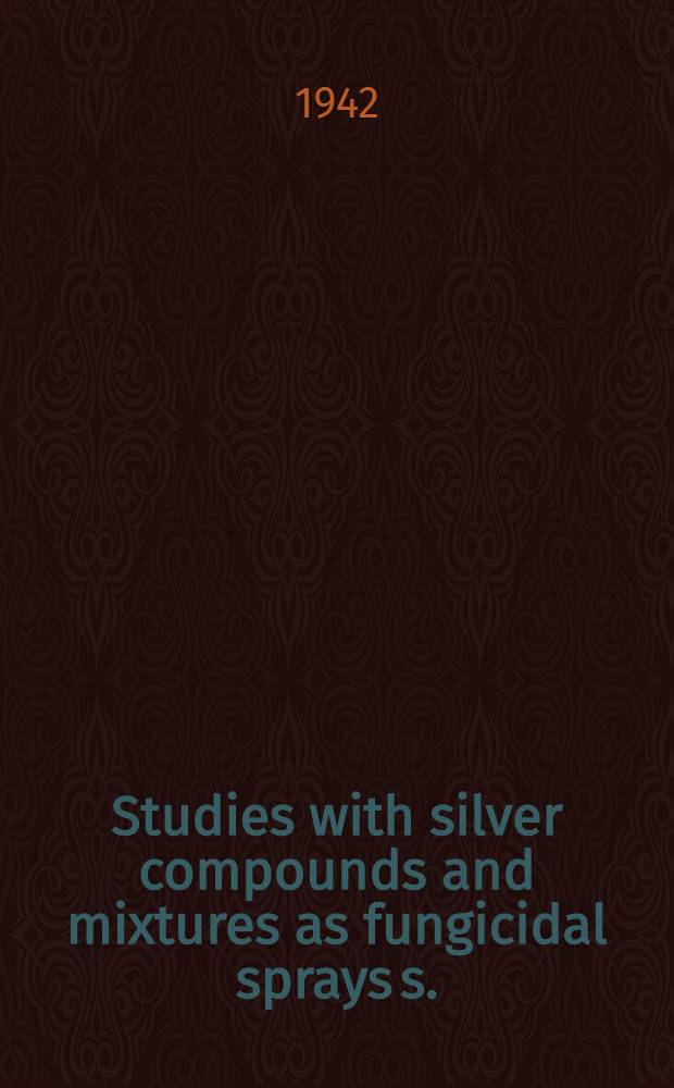 Studies with silver compounds and mixtures as fungicidal sprays s.