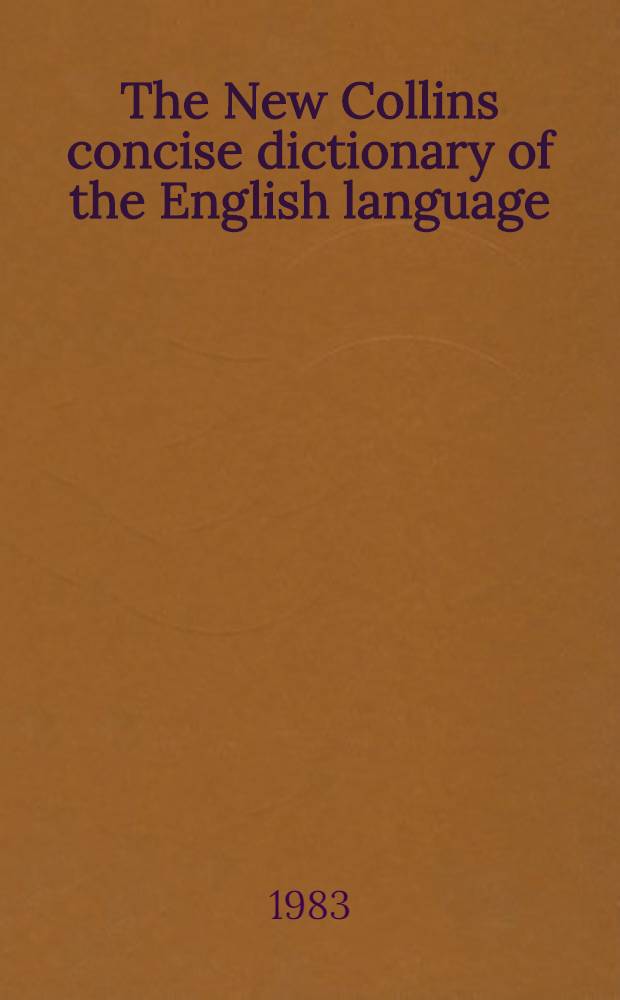 The New Collins concise dictionary of the English language : Austral. ed