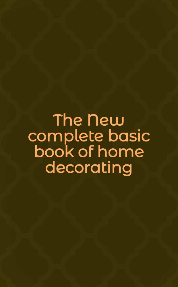 The New complete basic book of home decorating
