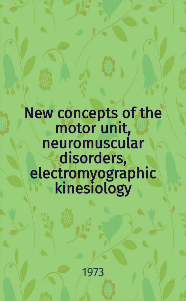 New concepts of the motor unit, neuromuscular disorders, electromyographic kinesiology