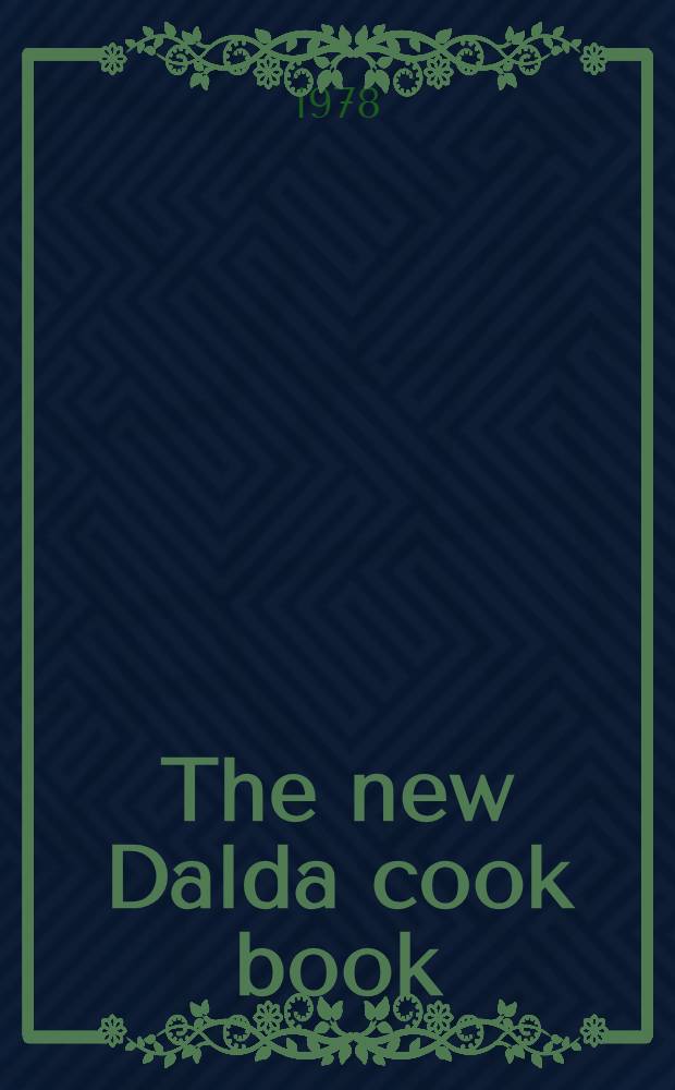 The new Dalda cook book : Over 180 recipes spec. tested by Dalda cookery service