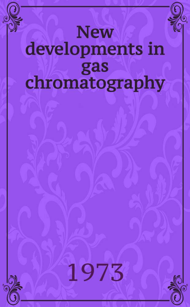 New developments in gas chromatography : Symposium