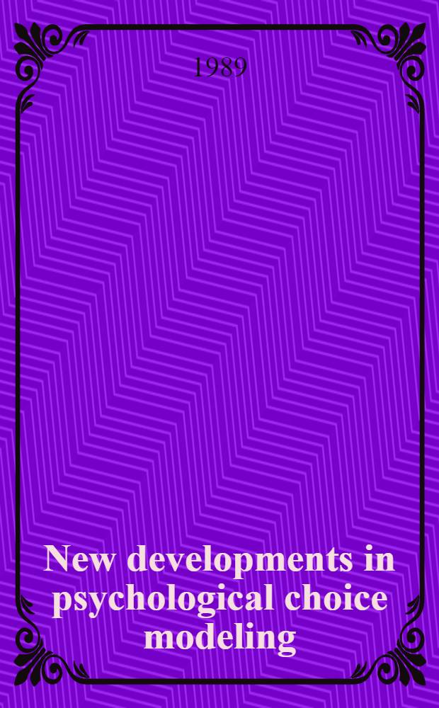 New developments in psychological choice modeling