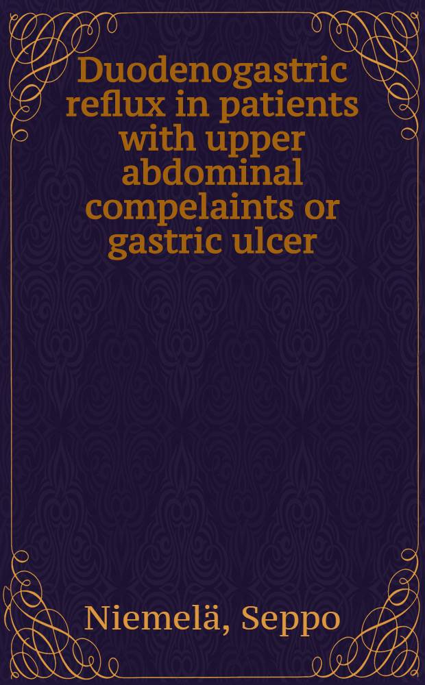 Duodenogastric reflux in patients with upper abdominal compelaints or gastric ulcer : With particular ref. to reflux-associated gastritis