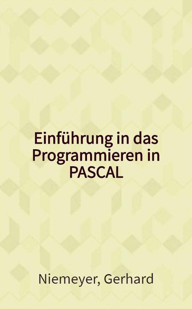 Einführung in das Programmieren in PASCAL : Mit Sonderteil UCSD-PASCAL-System