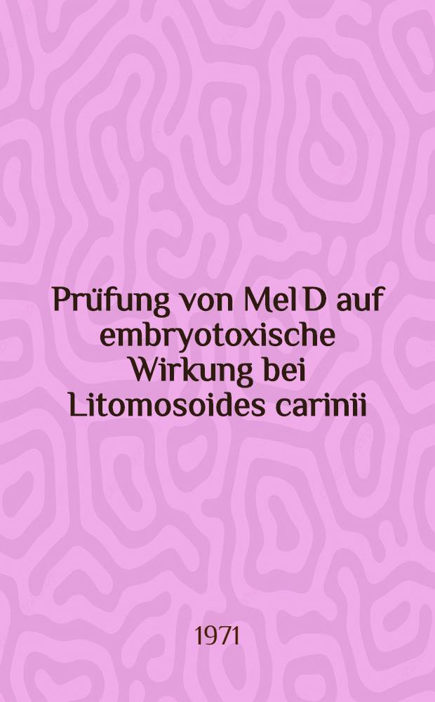 Prüfung von Mel D auf embryotoxische Wirkung bei Litomosoides carinii (Nematoda, Filariidae) : Inaug.-Diss. ... der Med. Fak. der ... Univ. zu Tübingen