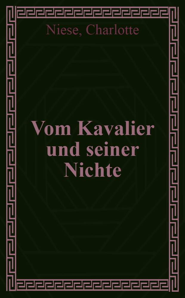 Vom Kavalier und seiner Nichte : Geschichte eines Frauenlebens
