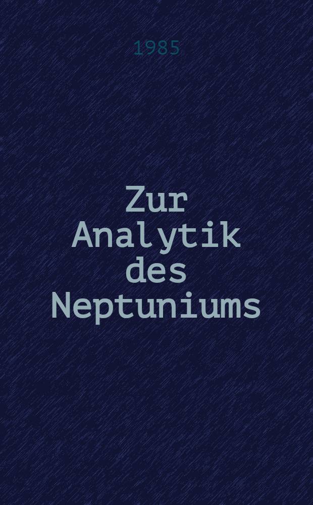 Zur Analytik des Neptuniums : Diss