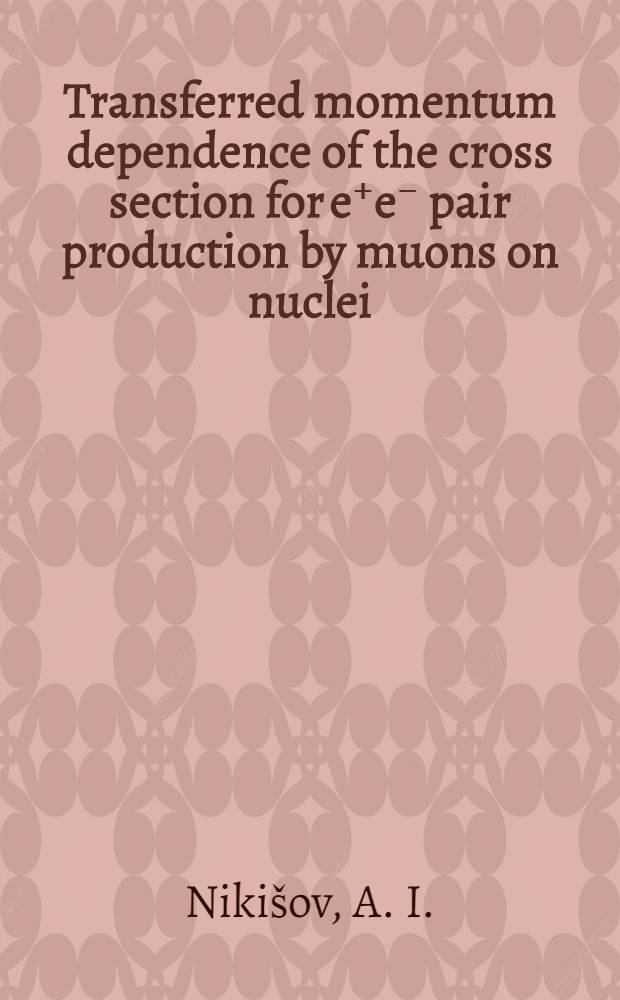 Transferred momentum dependence of the cross section for e⁺e⁻ pair production by muons on nuclei