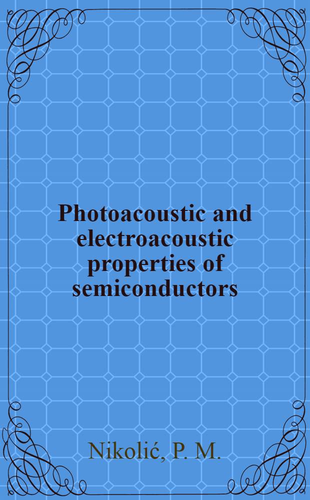Photoacoustic and electroacoustic properties of semiconductors