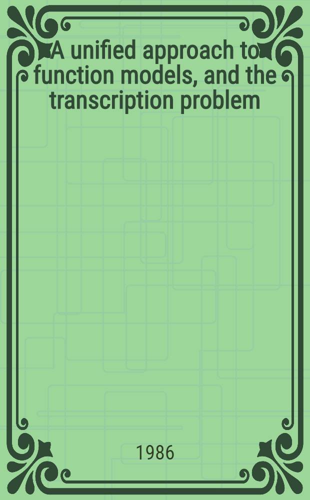 A unified approach to function models, and the transcription problem