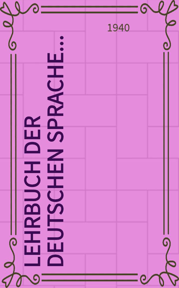 Lehrbuch der deutschen Sprache ...