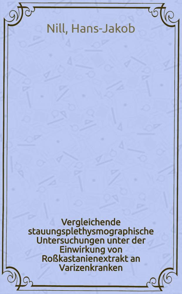 Vergleichende stauungsplethysmographische Untersuchungen unter der Einwirkung von Ro&szlig;kastanienextrakt an Varizenkranken : Inaug.-Diss. ... dem Fachbereich Klinische Medizin der ... Univ. zu T&uuml;bingen