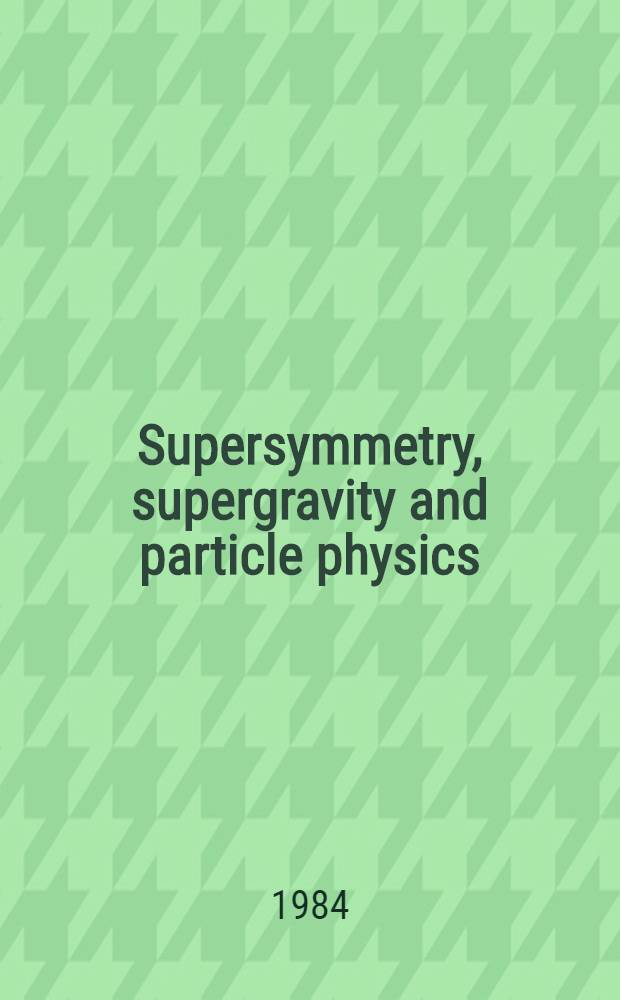 Supersymmetry, supergravity and particle physics