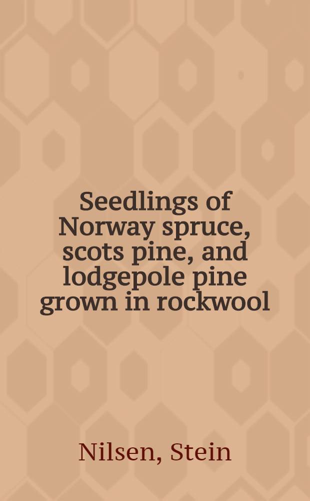 Seedlings of Norway spruce, scots pine, and lodgepole pine grown in rockwool